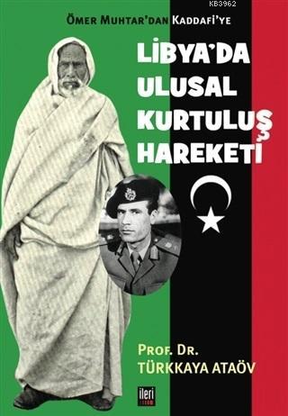 Ömer Muhtar'dan Kaddafi'ye Libya'da Ulusal Kurtuluş Hareketi | Türkkay