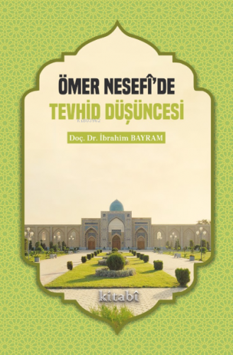 Ömer Nesefi’de Tevhid Düşüncesi | İbrahim Bayram | Kitabi Yayınevi