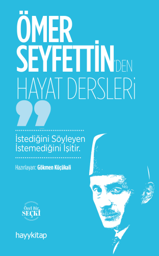 Ömer Seyfettin’den Hayat Dersleri | Gökmen Küçükali | Hayy Kitap