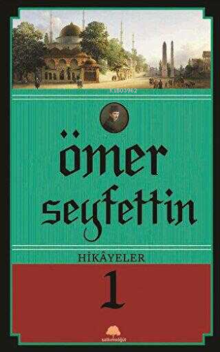 Ömer Seyfettin Hikayeler 1 | Ömer Seyfettin | Salkımsöğüt Yayınevi