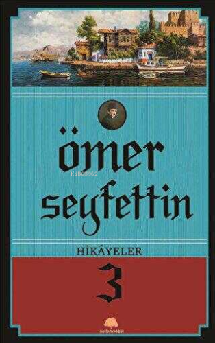 Ömer Seyfettin Hikayeler 3 | Ömer Seyfettin | Salkımsöğüt Yayınevi