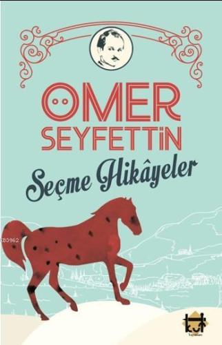 Ömer Seyfettin Seçme Hikayeler | Ömer Seyfettin | Kut Yayınları