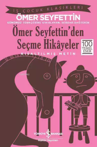 Ömer Seyfettin'den Seçme Hikayeler (Kısaltılmış Metin); 100 Temel Eser