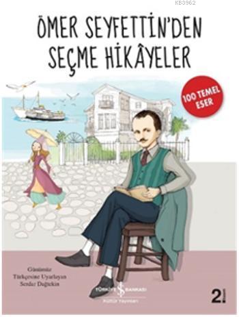 Ömer Seyfettin'den Seçme Hikayeler | Ömer Seyfettin | Türkiye İş Banka