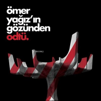 Ömer Yağız’ın Gözünden ODTÜ | Kolektif | ODTÜ Geliştirme Vakfı Yayıncı