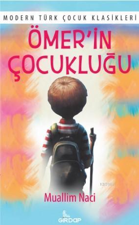 Ömer'in Çocukluğu; Modern Türk Çocuk Klasikleri | Muallim Naci | Girda