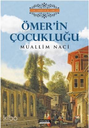 Ömer'in Çocukluğu | Muallim Naci | Yörünge Akademi Yayınları