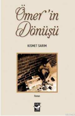 Ömerin Dönüşü | Kısmet Sarım | Arı Sanat Yayınları