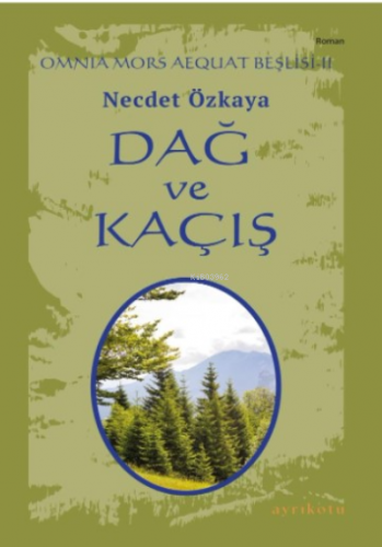 Omnia Mors Aequat Beşlisi-II;Dağ Ve Kaçış | Necdet Özkaya | Ayrıkotu Y