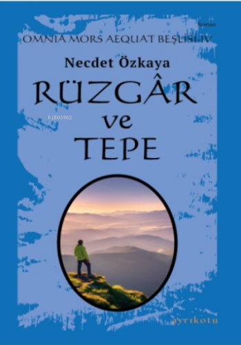 Omnia Mors Aequat Beşlisi-IV ;Rüzgâr ve Tepe | Necdet Özkaya | Ayrıkot