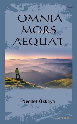 Omnia Mors Aequat - Tek Kitap | Necdet Özkaya | Ayrıkotu Yayınları