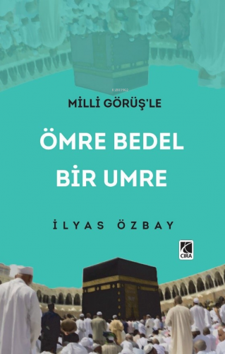 Ömre Bedel Bir Umre | İlyas Özbay | Çıra Yayınları