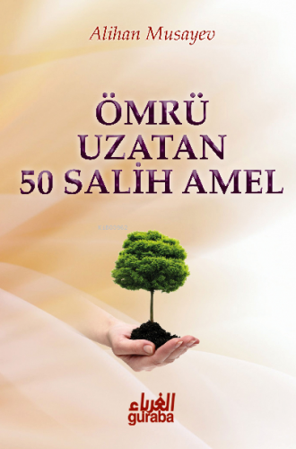 Ömrü Uzatan 50 Salih Amel | Alihan Musayev | Guraba Yayınları