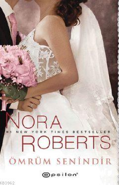 Ömrüm Senindir | Nora Roberts | Epsilon Yayınevi