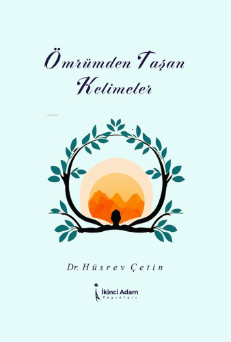 Ömrümden Taşan Kelimeler | Hüsrev Çetin | İkinci Adam Yayınları