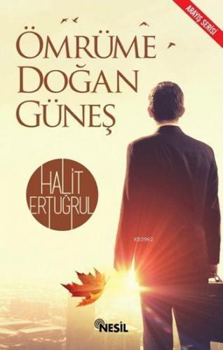 Ömrüme Doğan Güneş; Arayış Serisi | Halit Ertuğrul | Nesil Yayınları