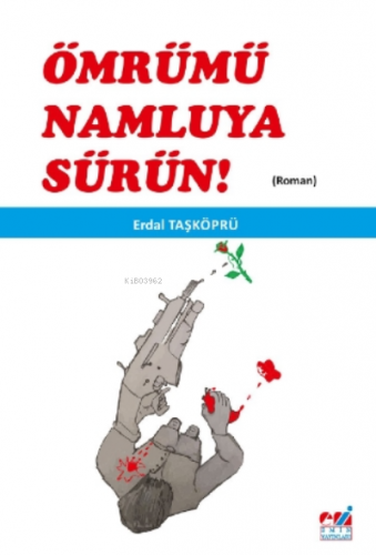 Ömrümü Namluya Sürün! | Erdal Taşköprü | Emin Yayınları