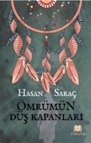 Ömrümün Düş Kapanları | Hasan Saraç | Parana Yayınları