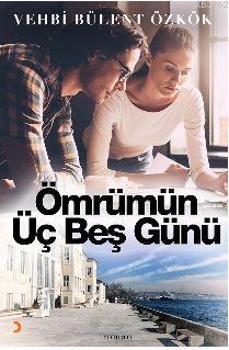 Ömrümün Üç Beş Günü | Vehbi Bülent Özkök | Cinius Yayınları