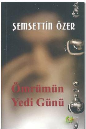 Ömrümün Yedi Günü | Şemsettin Özer | Aram Yayınları