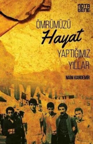 Ömrümüzü Hayat Yaptığımız Yıllar | Naim Kandemir | Nota Bene Yayınları