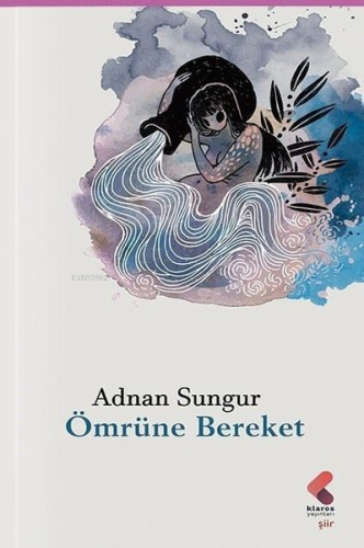 Ömrüne Bereket | Adnan Sungur | Klaros Yayınları