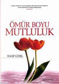 Ömür Boyu Mutluluk | Ragıp Güzel | Çelik Yayınevi