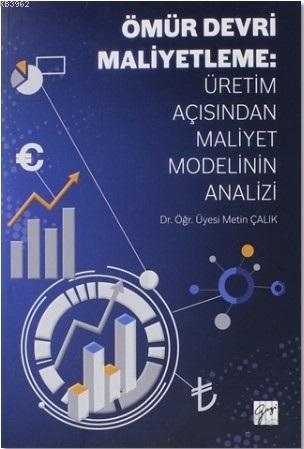 Ömür Devri Maliyetleme: Üretim Açısından Maliyet Modelinin Analizi | M