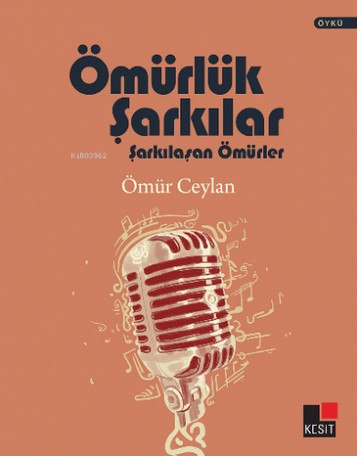 Ömürlük Şarkılar;Şarkılaşan Ömürler | Ömür Ceylan | Kesit Yayınları