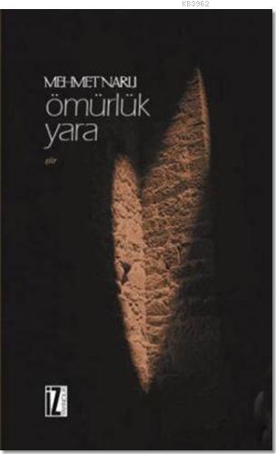 Ömürlük Yara | Mehmet Narlı | İz Yayıncılık