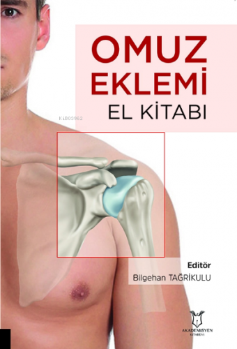 Omuz Eklemi El Kitabı | Bilgehan Tağrikulu | Akademisyen Kitabevi