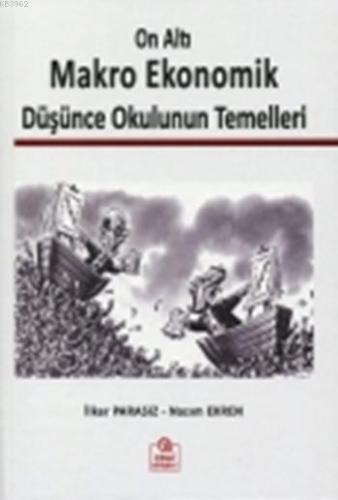 On Altı Makro Ekonomik Düşünce Okulunun Temelleri | Mustafa İlker Para