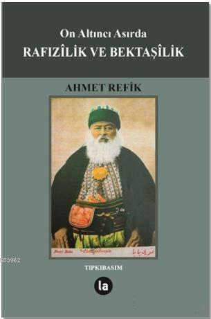 On Altıncı Asırda Rafızilik ve Bektaşilik | Ahmed Refik | Lal Kitap