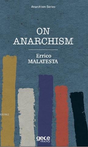 On Anarchism | Errico Malatesta | Gece Kitaplığı Yayınları