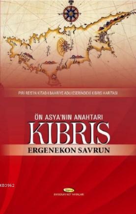 Ön Asya'ın Anahtarı Kıbrıs | Ergenekon Savrun | Biyografi.Net