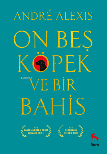 On Beş Köpek ve Bir Bahis | Andre Alexis | Nora Kitap