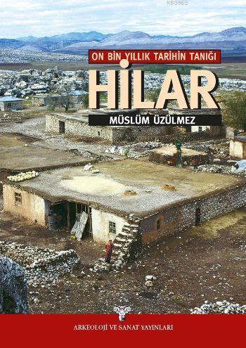 On Bin Yıllık Tarihin Tanığı Hilar | Müslüm Üzülmez | Arkeoloji ve San