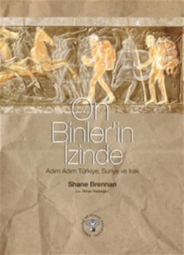 On Binler'İn İzinde - Adım Adım Türkie Suriye Irak, Shena Brennan | Sh