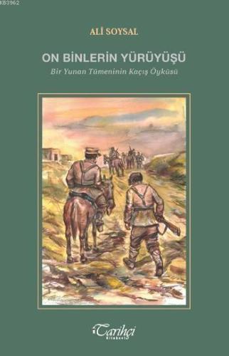 On Binlerin Yürüyüşü; Bir Yunan Tümeninin Kaçış Öyküsü | Ali Soysal | 