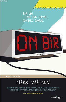 On Bir; Bir An, On Bir Hayat, Sonsuz Sonuç | Mark W. Watson | Domingo 