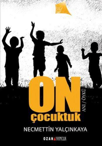 On Çocuktuk | Necmettin Yalçınkaya | Ozan Yayıncılık