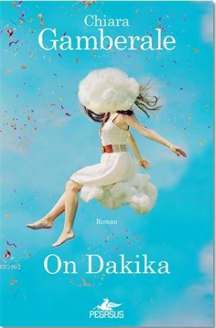 On Dakika | Chiara Gamberale | Pegasus Yayıncılık