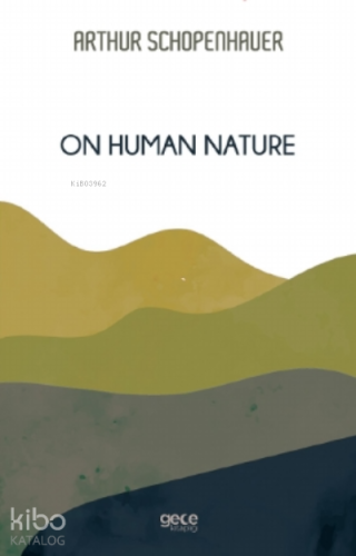 On Human Nature | Arthur Schopenhauer | Gece Kitaplığı Yayınları