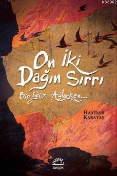 On İki Dağın Sırrı; Bir Göz Ağlarken | Haydar Karataş | İletişim Yayın