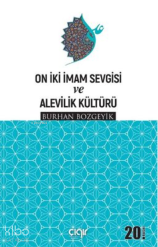 On İki İmam Sevgisi ve Alevilik Kültürü | Burhan Bozgeyik | Çığır Yayı