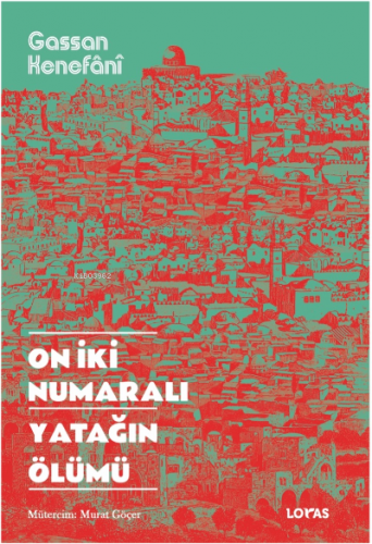 On İki Numaralı Yatağın Ölümü | Gassan Kenefânî | Loras Yayınları