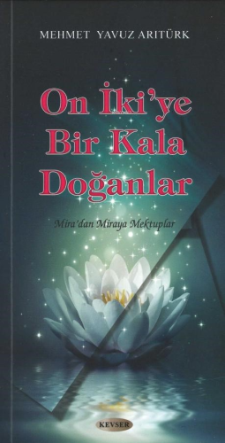 On İki'ye Bir Kala Doğanlar;Mira'dan Miraya Mektuplar | Mehmet Yavuz A