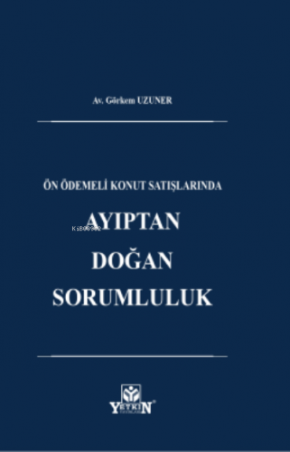 Ön Ödemeli Konut Satışlarında Ayıptan Doğan Sorumluluk | Görkem Uzuner