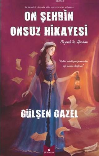 On Şehrin Onsuz Hikayesi; Siyendi ile Abadan | Gülşen Gazel | Serencam