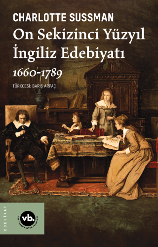 On Sekizinci Yüzyıl İngiliz Edebiyatı 1660-1789 | Charlotte Sussman | 